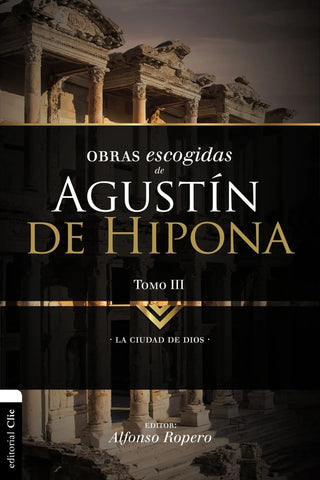 Obras escogidas de Augustín de Hipona, Tomo 3 | Alfonso Ropero
