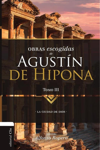 Obras escogidas de Augustín de Hipona, Tomo 3 | Alfonso Ropero