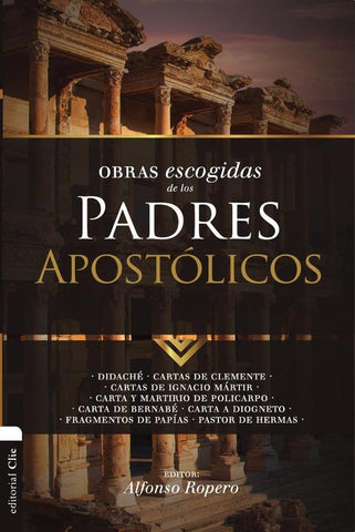 Obras escogidas de los Padres Apostólicos | Alfonso Ropero