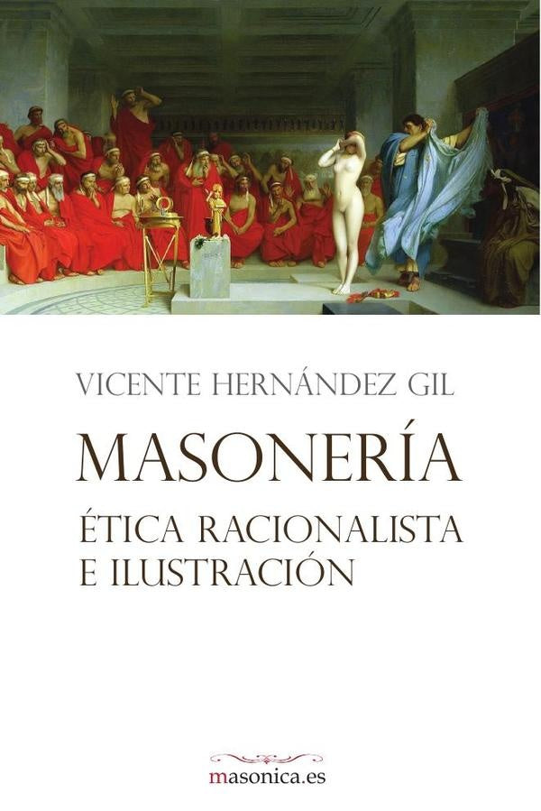 Masonería, ética racionalista e Ilustración | Vicente Hernández Gil