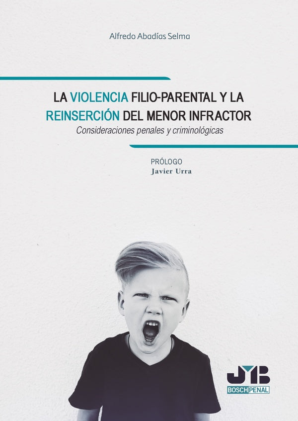 La violencia filio-parental y la reinserción del menor infractor | Abadías Selma, Abad