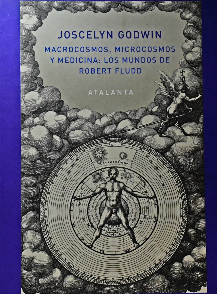 MACROCOSMOS, MICROCOSMOS Y MEDICINA: LOS MUNDOS DE ROBERT FLUDD.. | JOSCELYN GODWIN