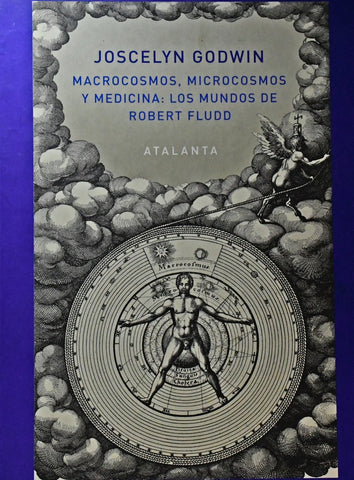 MACROCOSMOS, MICROCOSMOS Y MEDICINA: LOS MUNDOS DE ROBERT FLUDD.. | JOSCELYN GODWIN