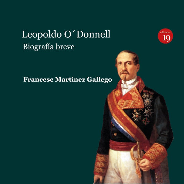 Leopoldo O`Donnell. Biografía breve, | RUEDA HERNANZ, MARTÍNEZ GALLEGO,