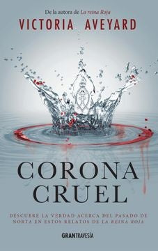 CORONA CRUEL (LA REINA ROJA. RELATOS) (CON DETALLES).. | Victoria Aveyard