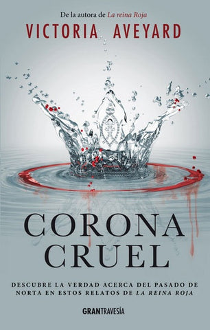CORONA CRUEL (LA REINA ROJA. RELATOS) (CON DETALLES).. | Victoria Aveyard