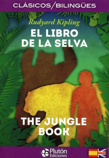 EL LIBRO DE LA SELVA / THE JUNGLE BOOK (ED. BILINGÜE ESPAÑOL- INGLES).. | RUDYARD  KIPLING
