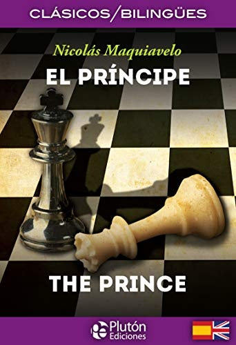 EL PRINCIPE / THE PRINCE (ED. BILINGÜE ESPAÑOL-INGLES) | Nicolás Maquiavelo