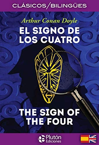 EL SIGNO DE LOS CUATRO / THE SIGN OF THE FOUR (ED. BILINGÜE ESPAÑOL-INGLES) | SIR ARTHUR CONAN DOYLE