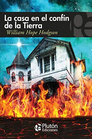LA CASA EN EL CONFIN DE LA TIERRA.. | William Hope Hodgson