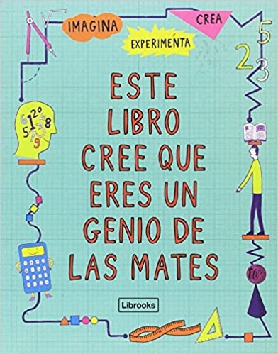 ESTE LIBRO CREE QUE ERES UN ENIO DE LAS MATES
