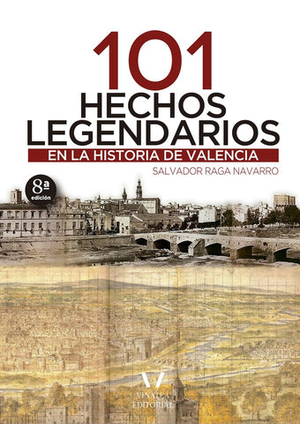 101 hechos legendarios en la historia de valencia  | SALVADOR RAGA NAVARRO