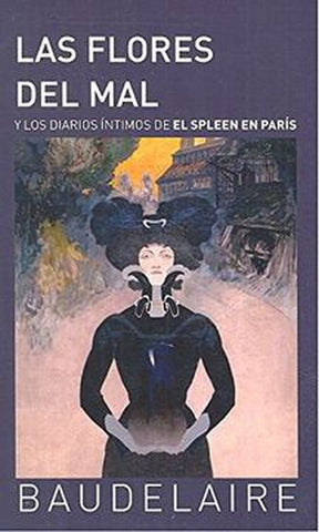 LAS FLORES DEL MAL Y LOS DIARIOS INTIMOS DE EL SPLEEN EN PARIS  | Charles Baudelaire