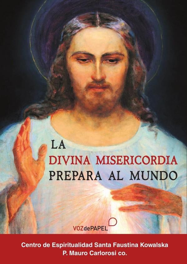 La divina misericordia prepara al mundo  | P. MAURO CARLOROSI