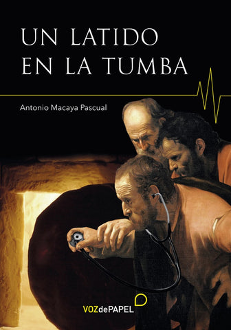 Un latido en la tumba  | ANTONIO MACAYA PASCUAL