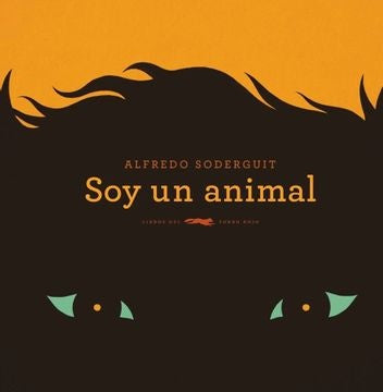 SOY UN ANIMAL.. | Alfredo Soderguit