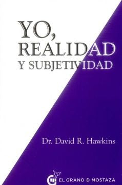 YO, REALIDAD Y SUBJETIVIDAD.. | David R. Hawkins