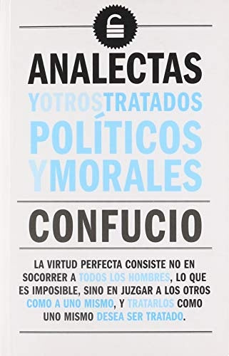 ANALECTAS Y OTROS TRATADOS POLITICO Y MORALES .. | Confucio
