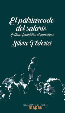 EL PATRIARCADO DEL SALARIO | Silvia Federici