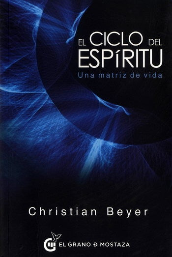 EL CICLO DEL ESPIRITU: UNA MATRIZ DE VIDA (CON DETALLES).. | CHRISTIAN BEYER