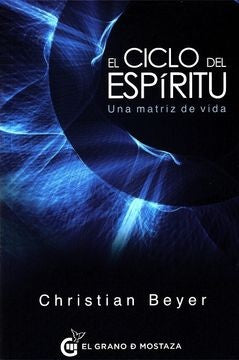 EL CICLO DEL ESPIRITU: UNA MATRIZ DE VIDA (CON DETALLES).. | CHRISTIAN BEYER