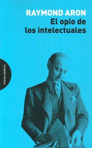 EL OPIO DE LOS INTELECTUALES.. | Raymond Aron