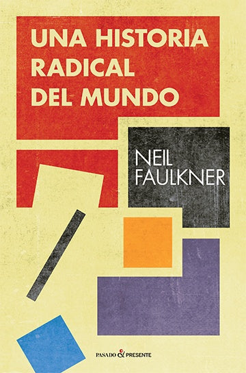 UNA HISTORIA RADICAL DEL MUNDO.. | Neil Faulkner