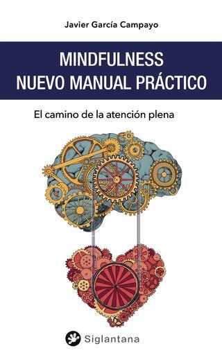 MINDFULNESS: NUEVO MANUAL PRACTICO (CON DETALLES).. | JAVIER GARCIA CAMPAYO