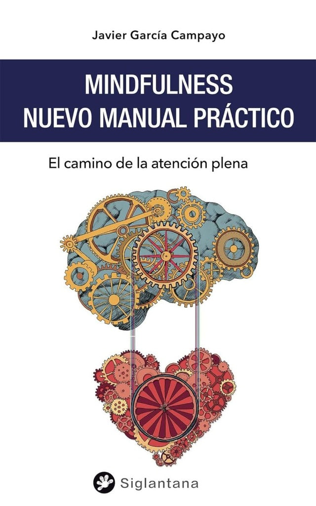 MINDFULNESS: NUEVO MANUAL PRACTICO (CON DETALLES).. | JAVIER GARCIA CAMPAYO