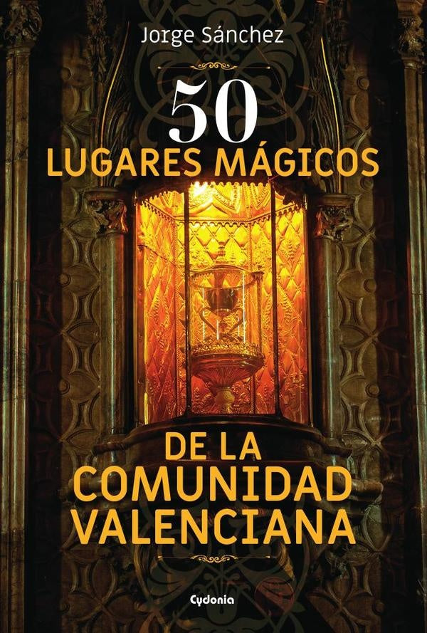 50 lugares mágicos de la Comunidad Valenciana | Jorge Sánchez
