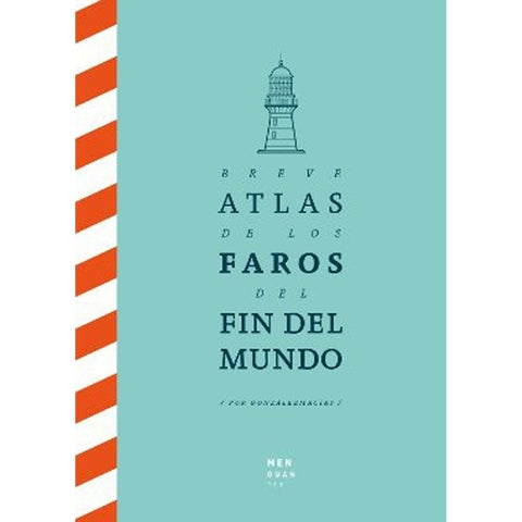 BREVE ATLAS  DE LOS FAROS DEL FIN DEL MUNDO | MONZALEZMACIA
