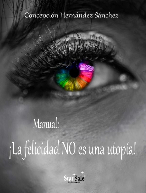 Manual: ¡La felicidad NO es una utopía! | Concepcion Hernández Sánchez