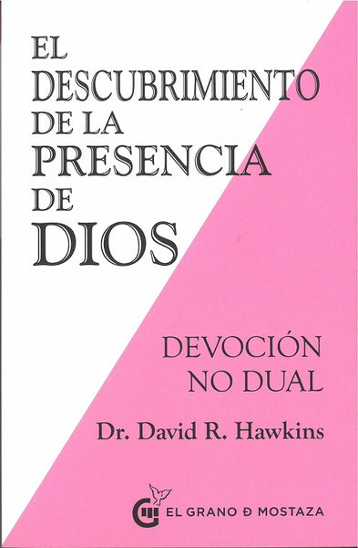 EL DESCUBRIMIENTO DE LA PRESENCIA DE DIOS: DEVOCION NO DUAL.. | David R. Hawkins