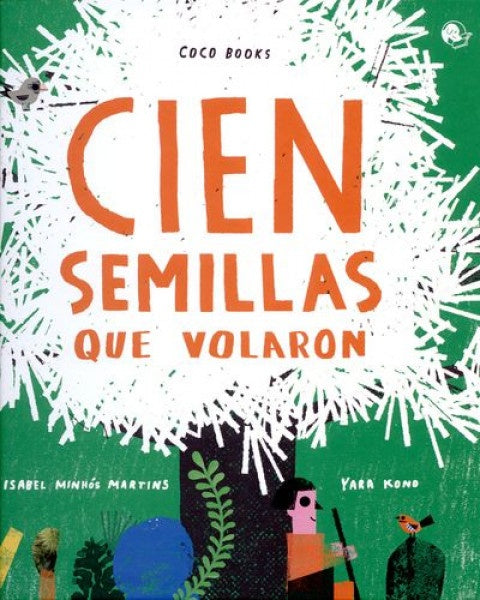 CIEN SEMILLAS QUE VOLARON  | ISABEL MINHOS  ISABEL MINHOS