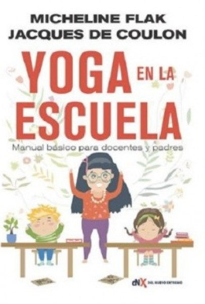 YOGA EN LA ESCUELA: MANUAL BÁSICO PARA DOCENTES Y PADRES.. | Micheline  Flak