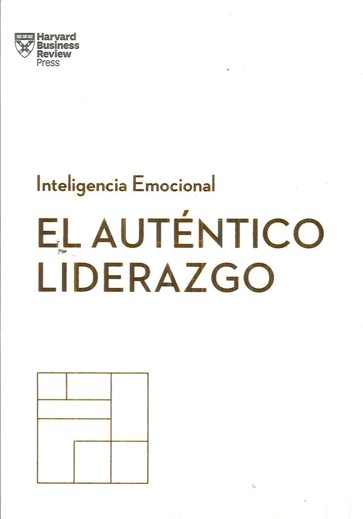 EL AUTENTICO LIDERAZGO: SERIE INTELIGENCIA EMOCIONAL HBR..