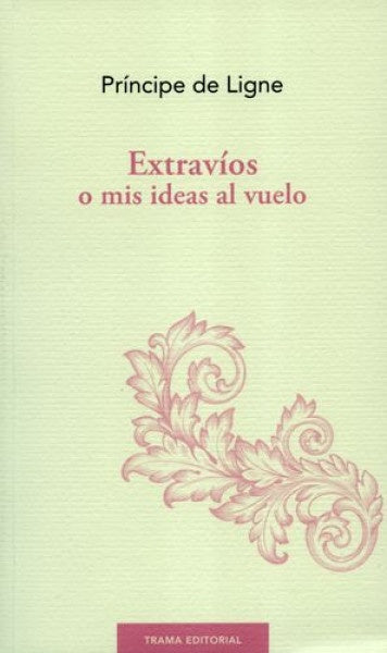 Extravíos o mis ideas al vuelo | Charles-Joseph - Prince de - Ligne