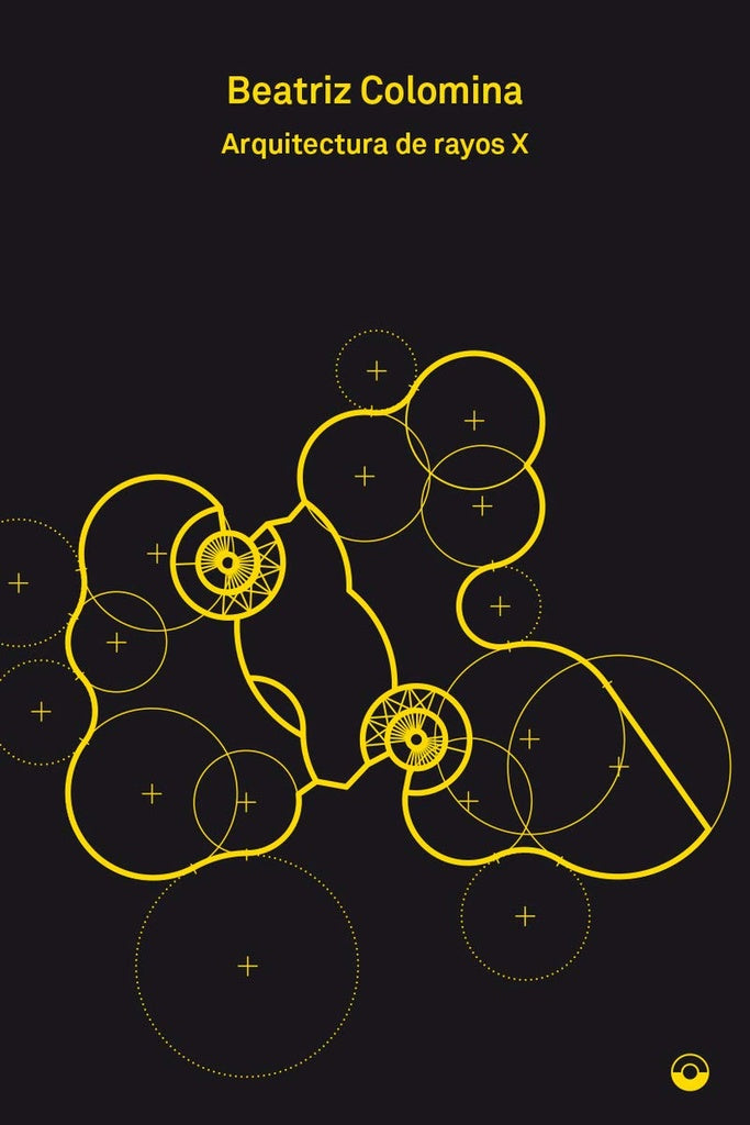 ARQUITECTURA DE RAYOS X | BEATRIZ COLOMINA