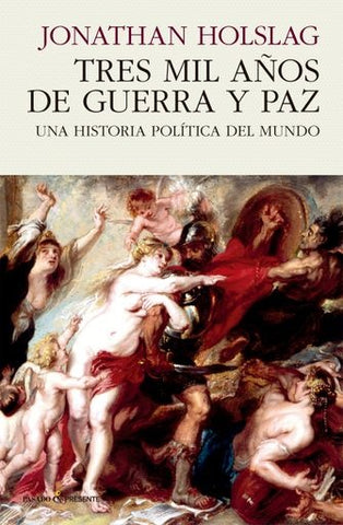 TRES MIL AÑOS DE GUERRA Y PAZ.. | JONATHAN HOLSLAG
