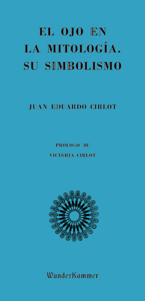 EL OJO EN LA MITOLOGIA. SU SUMBOLISMO.. | Juan Eduardo Cirlot