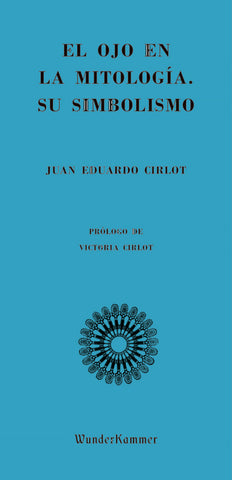 EL OJO EN LA MITOLOGIA. SU SUMBOLISMO.. | Juan Eduardo Cirlot