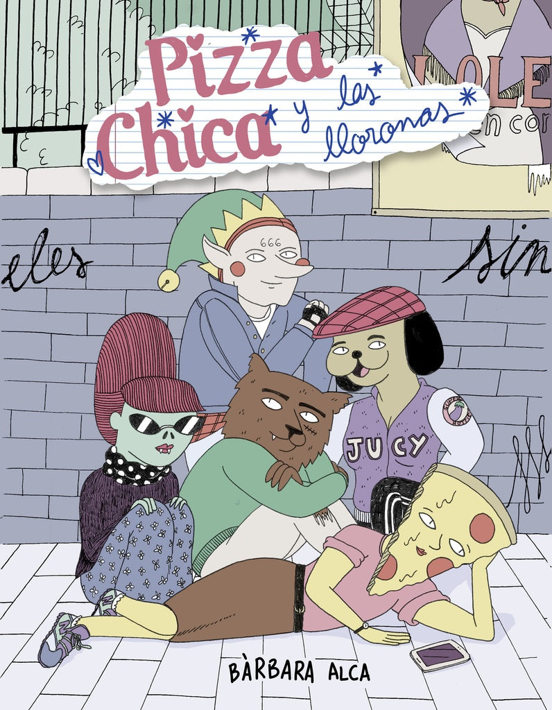 PIZZACHICA Y LAS LLORONAS.. | BÀRBARA  ALCA