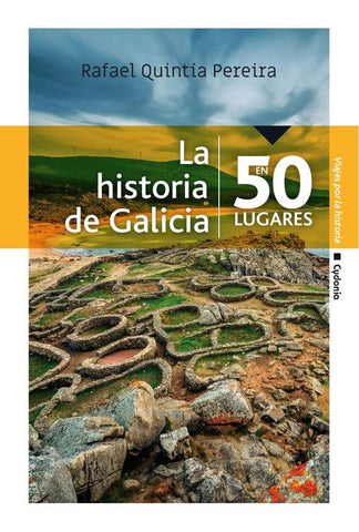La historia de Galicia en 50 lugares | Rafael Quintía Pereira