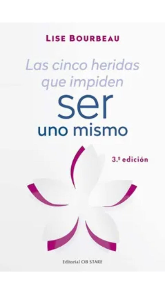 LAS CINCO HERIDAS QUE IMPIDEN SER UNO MISMO (3ª ED.).. | Lise Bourbeau