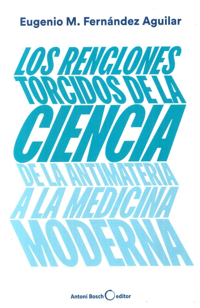 Los renglones torcidos de la ciencia | Eugenio Manuel Fernández Aguilar