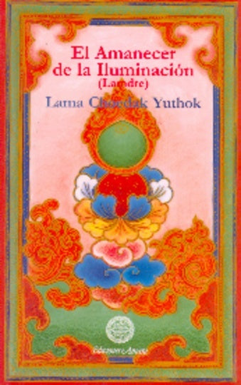 El amanecer de la iluminación  | LAMA CHOEDAK YUTHOK