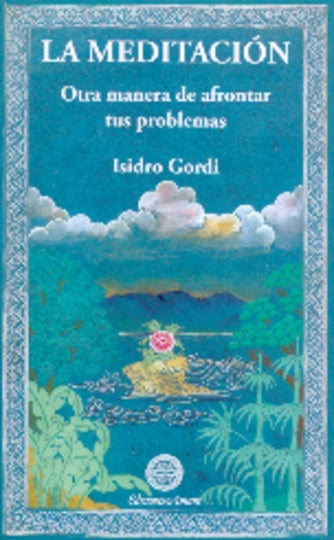 La meditación. Otra manera de afrontar tus problemas  | ISIDRO GORDI