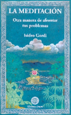 La meditación. Otra manera de afrontar tus problemas  | ISIDRO GORDI