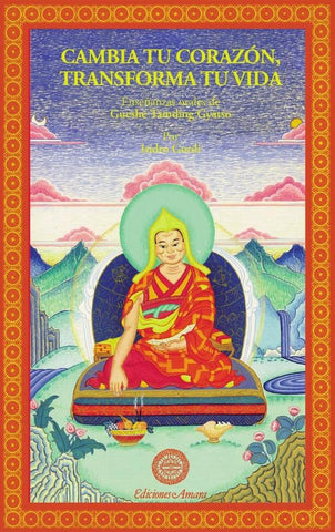 Cambia tu corazón, transforma tu vida  | , TAMDING GYATSO