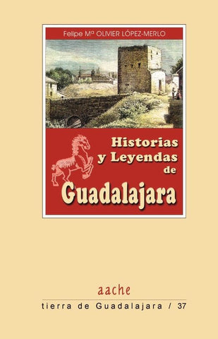 Historias y Leyendas de Guadalajara | Felipe Mª Olivier López-Merlo